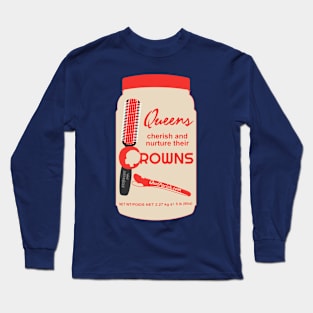 Queens Cherish and Nurture Their Crowns Long Sleeve T-Shirt